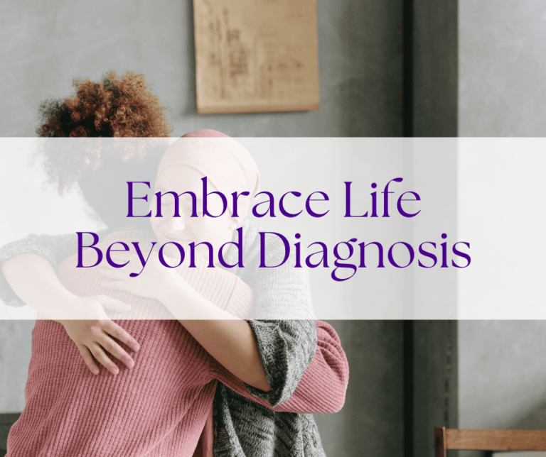 Embrace Life Beyond Diagnosis Back to Mind